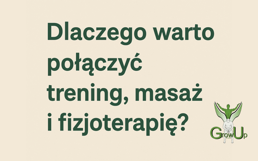 Dlaczego warto połączyć trening, masaż i fizjoterapię?