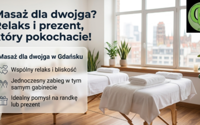 Gdzie na masaż dla dwojga w Gdańsku? Pomysł na relaks i niezapomniany prezent